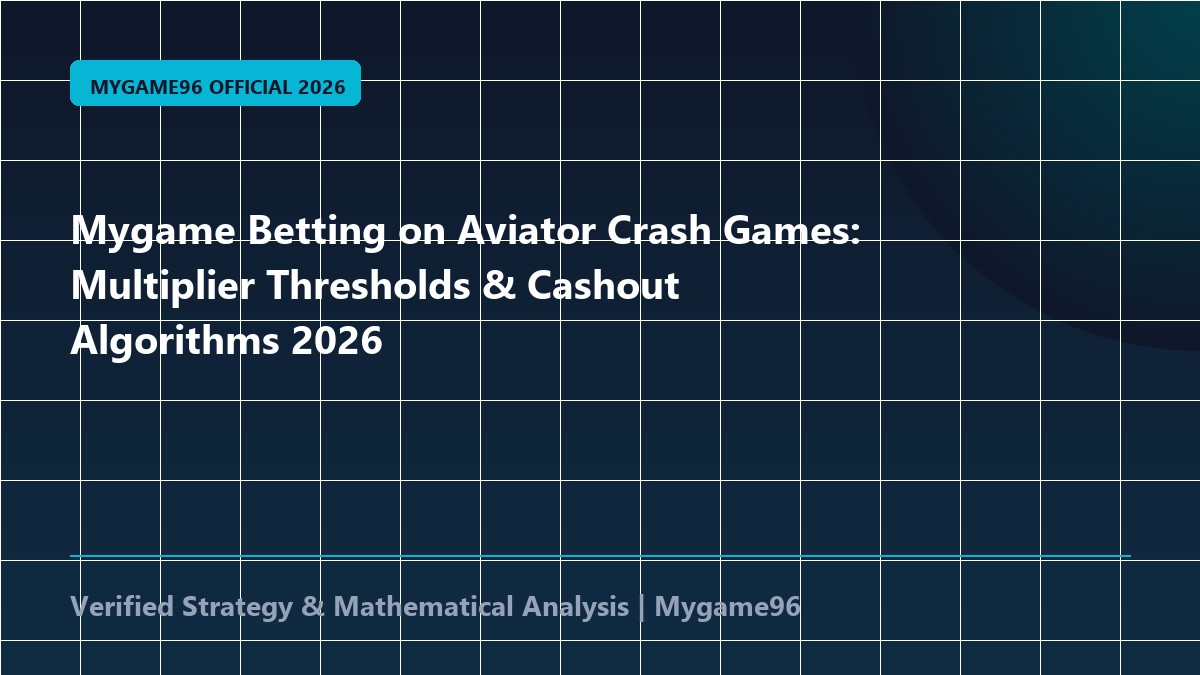 Mygame Betting on Aviator Crash Games: Multiplier Thresholds & Cashout Algorithms 2026